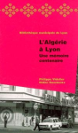 L'Algérie à Lyon : Une mémoire centenaire