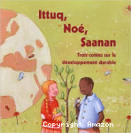 Ittuq, Noé, Saanan : Trois contes sur le développement durable vignette