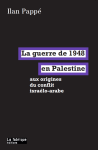 La guerre de 1948 en Palestine : aux origines du conflit israélo-arabe vignette
